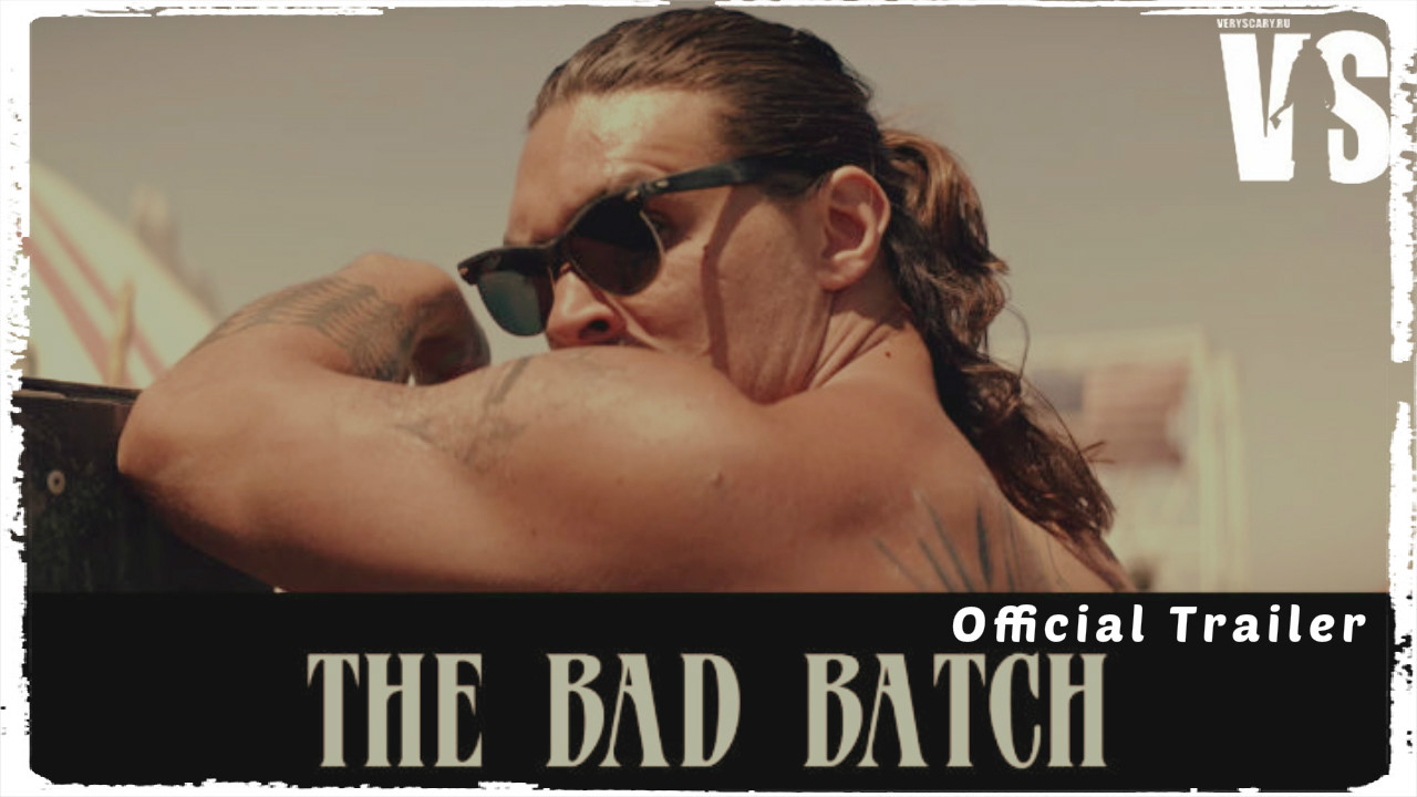 Плохая партия / The Bad Batch - трейлер